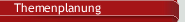 Themenplanung